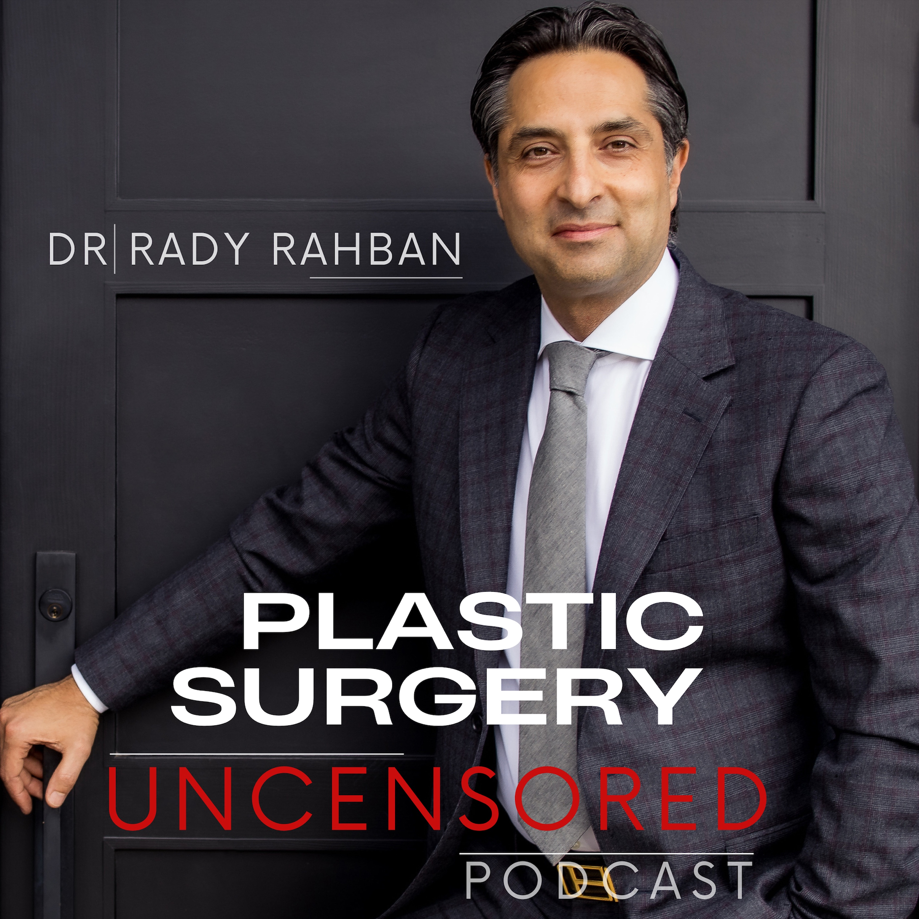 Plastic Surgery Uncensored podcast with Rady Rahban